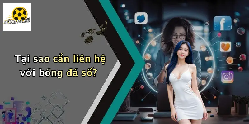 Liên Hệ 1 Tại sao cần liên hệ với bóng đá số?