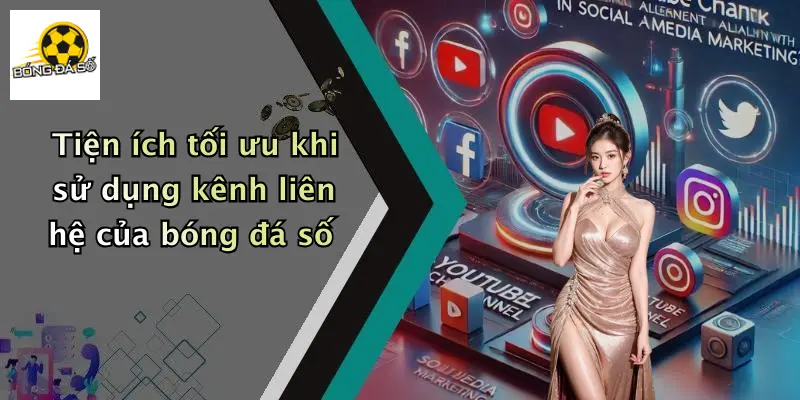 Liên Hệ 4 Tiện ích tối ưu khi sử dụng kênh liên hệ của bóng đá số