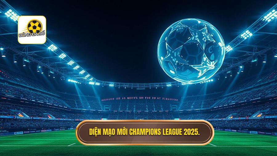 Sự chuyển mình của Champions League 2025 và tiêu chí bình chọn
