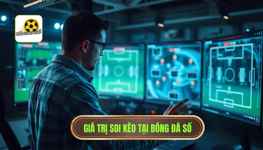Soi kèo từ Bóng Đá Số - Cẩm nang soi kèo chuẩn xác 2024 1 1. Hiểu đúng về giá trị của việc soi kèo từ Bóng Đá Số