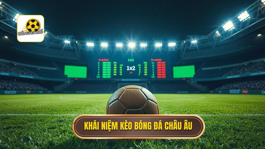 Kèo bóng đá tỷ lệ châu Âu là gì?